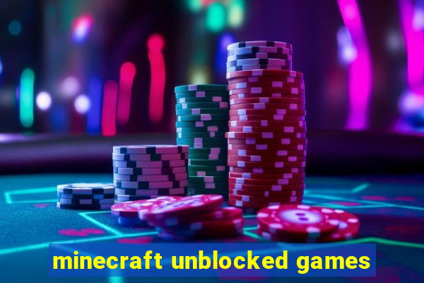 minecraft unblocked games